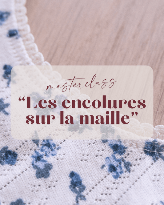 Masterclass “Réussir toutes vos encolures sur la maille” replay de 2h50