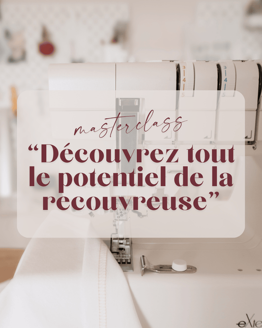 Masterclass "Découvrez tout le potentiel de la recouvreuse" replay de 2h30